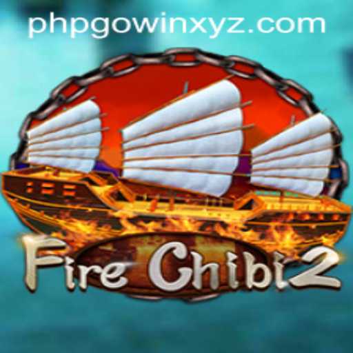 Explore the Thrilling World of FireChibi2: The Game Taking Over with PHPGOWIN
