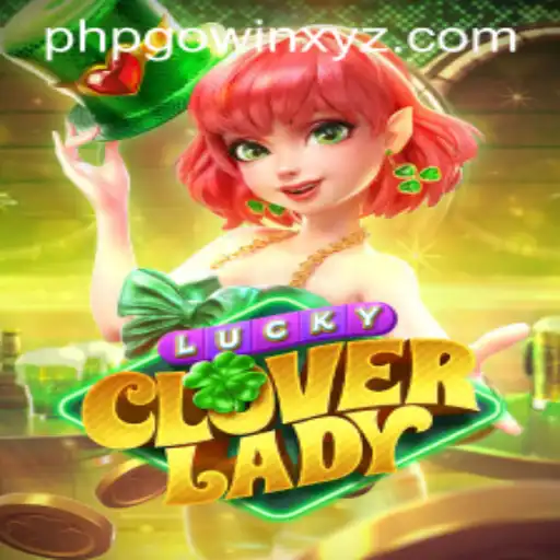 Explore the Thrilling World of LuckyCloverLady: An Adventure with PHPGOWIN